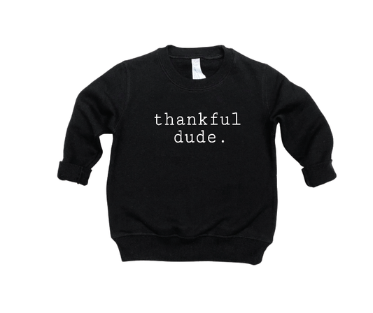 thankful dude. Sweatshirt